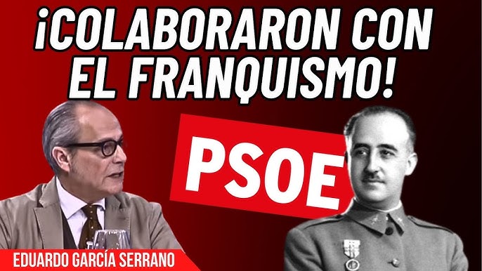 Miniatura sobre la relación entre el PSOE y el franquismo con Eduardo García Serrano, el logotipo del PSOE y una imagen histórica de Francisco Franco.