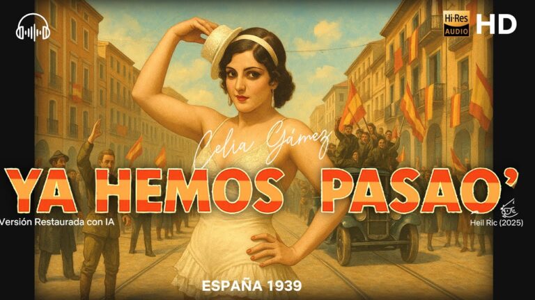 Imagen de portada de la canción «¡Ya hemos pasao!» de Celia Gámez, ambientada en la España de 1939, con una ilustración de época, banderas españolas y una versión restaurada con inteligencia artificial.